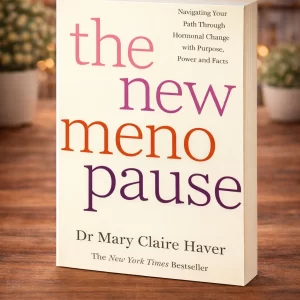 The New Menopause: Navigating Your Path Through Hormonal Change with Purpose, Power and Facts